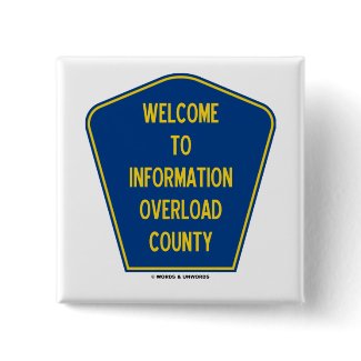 Welcome To Information Overload County (Sign) button