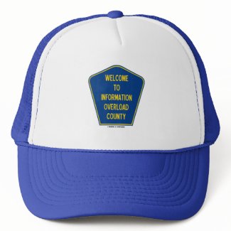 Welcome To Information Overload County (Sign) hat