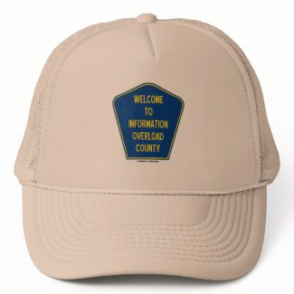 Welcome To Information Overload County (Sign) hat