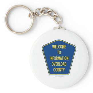 Welcome To Information Overload County (Sign) keychain