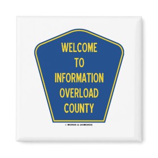 Welcome To Information Overload County (Sign) magnet