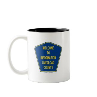 Welcome To Information Overload County (Sign) mug