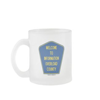 Welcome To Information Overload County (Sign) mug