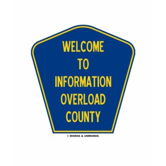 Welcome To Information Overload County (Sign) shirt
