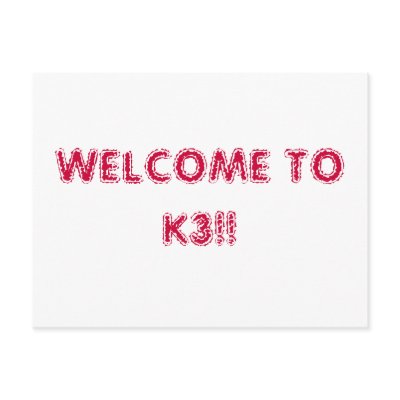 WELCOME TO K3!! POST CARDS by 457kjean