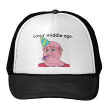 Welcome to middle age. trucker hat