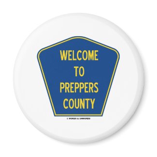 Welcome To Preppers County (Sign Humor) Fridge Magnets