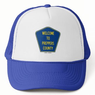 Welcome To Preppers County (Sign Humor) Trucker Hats