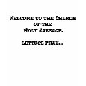 Welcome to the Church of the Holy Cabbage. T-shirt by TrinityFarm Welcome to the Church of the Holy Cabbage. T-shirt