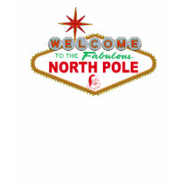 Welcome To The Fabulous North Pole (Vegas Sign) t-shirts