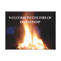Welcome To The Fire Of Friendship Canvas Prints