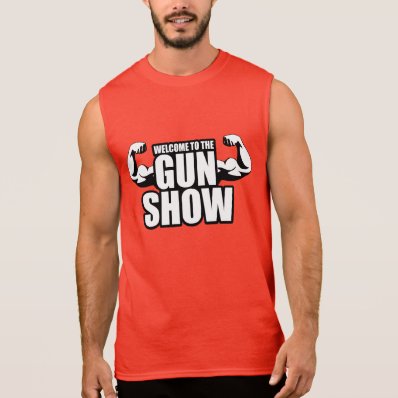 WELCOME TO THE GUN SHOW SLEEVELESS T-SHIRTS
