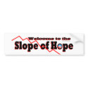 Welcome to the Slope of Hope bumper stickers by XavierTico Welcome to the Slope of Hope bumper stickers