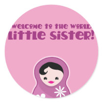Welcome to the World little sister! babushka dolls Round Stickers