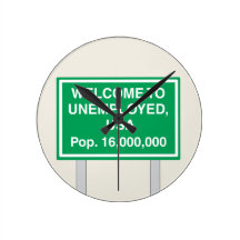Welcome to Unemployed USA Population 16 million Wallclocks