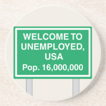 Welcome to Unemployed USA Population 16 million Drink Coasters