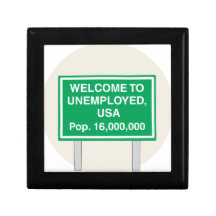 Welcome to Unemployed USA Population 16 million Jewelry Box
