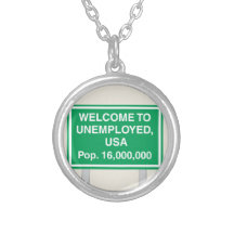 Welcome to Unemployed USA Population 16 million Personalized Necklace