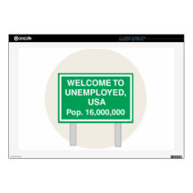 Welcome to Unemployed USA Population 16 million Laptop Decal