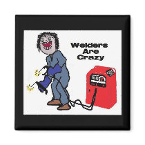 Welders are Crazy Fridge Magnets