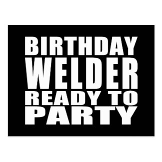 welders_birthday_welder_ready_to_party_postcard-r0a9568f328584281a674b04828c256b4_vgbaq_8byvr_324.jpg
