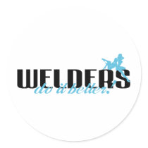 Welders Do It Better! stickers by poorrichards Welders Do It Better! stickers