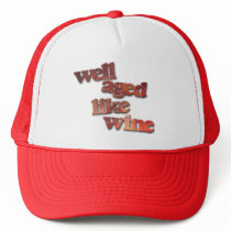 Well Aged Like Wine Hat by This_and_That Well Aged Like Wine Hat