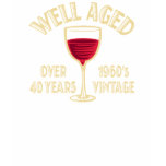 Well Aged Over 40 Years t-shirts