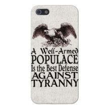 Well Armed Populace Best Defense Against Tyranny Covers For iPhone 5