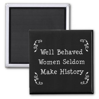 Well Behaved Women Fridge Magnet