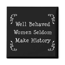 Well Behaved Women magnets by toxiferouswarehouse Well Behaved Women magnets