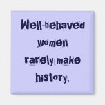 Well-behaved women Magnet