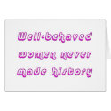 Well-behaved women never made history cards