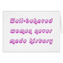 Well-behaved women never made history cards