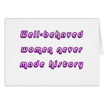 Well-behaved women never made history cards