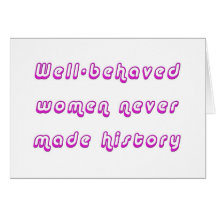 Well-behaved women never made history cards