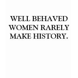 WELL BEHAVED WOMEN QUOTE shirt