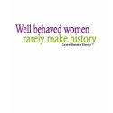 Well Behaved Women Quote t-shirts by worldsfair Well Behaved Women Quote t-shirts