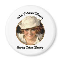 Well Behaved Women Rarely Make History Button