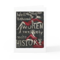 Well Behaved Women Rarely Make History cards by ZaraKriegstein Well Behaved Women Rarely Make History cards