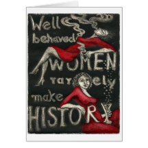 Well Behaved Women Rarely Make History Greeting Cards