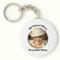 Well Behaved Women Rarely Make History Key Fob keychains