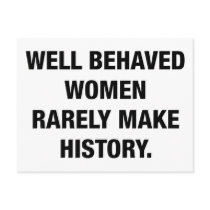 Well Behaved Women Rarely Make History Postcards