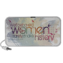 Well behaved women rarely make history speaker
