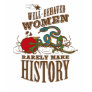 Well Behaved Women Rarely Make History Tshirts Well Behaved Women Rarely Make History Tshirts