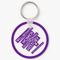 Well-behaved women seldom make history. keychains