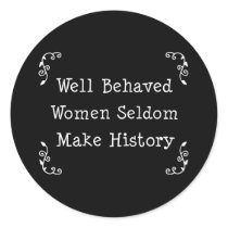 Well Behaved Women Round Sticker