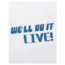 We'll do it live t shirt flyers