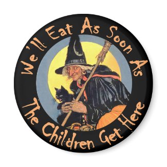 We'll Eat As Soon As The Children Get Here Magnet