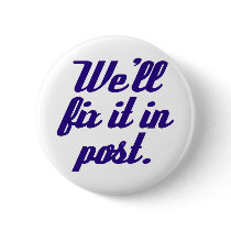 We'll fix it in post button